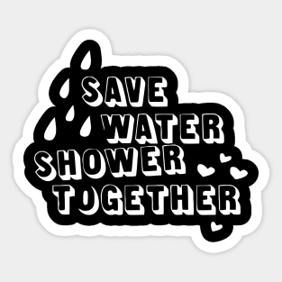 Save Water Shower Together Sticker